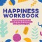 Happiness Workbook: A Cbt-Based Guide to Foster Positivity and Embrace Joy