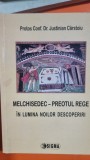 Melchisedec Preotul Rege. In lumina noilor descoperiri - Justinian Carstoiu