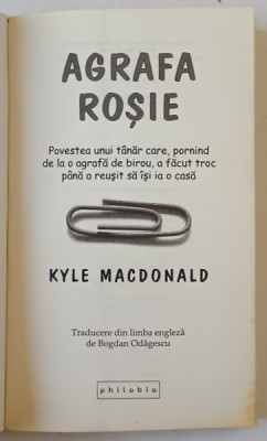AGRAFA ROSIE , POVESTEA UNI TANAR CARE , PORININD DE LA O AGRAFA ....A REUSIT SA ISI IA CASA de KYLE MACDONALD , 2012 foto