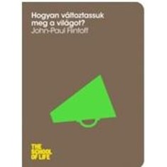 Hogyan valtoztassuk meg a vilagot? - John-Paul Flintoff foto