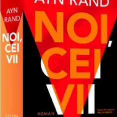 Noi, cei vii - Ayn Rand