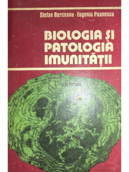 Stefan Berceanu - Biologia si patologia imunitatii (editia 1981)