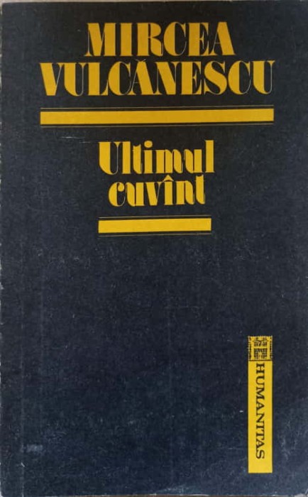 ULTIMUL CUVANT-MIRCEA VULCANESCU