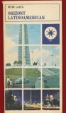 Petre Lascu, "Orizont latinoamerican" - Colectia Mapamond Nr. 35 - Editura Sport-Turism - 1983
