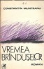Vremea branduselor - Constantin Munteanu, Editura Cartea Romaneasca, 1984, 253 pagini, Literatura romana clasica