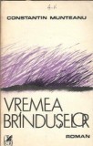 Vremea branduselor - Constantin Munteanu, Editura Cartea Romaneasca, 1984, 253 pagini, Literatura romana clasica