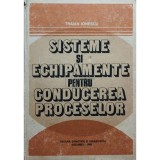 Traian Ionescu - Sisteme și echipamente pentru conducerea proceselor (editia 1982)