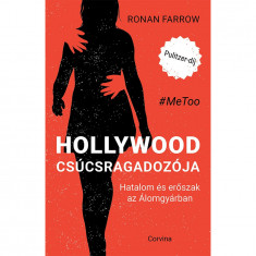 Hollywood csúcsragadozója - Hatalom és erőszak az Álomgyárban - Ronan Farrow