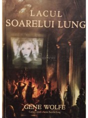 Gene Wolfe - Soarele lung, vol. 2 - Lacul soarelui lung (Editia: 2008) foto