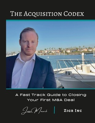 The Acquisition Codex: A Fast Track To Closing Your First M&amp;amp;A Deal foto