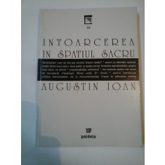 INTOARCEREA IN SPATIUL SACRU - Augustin Ioan