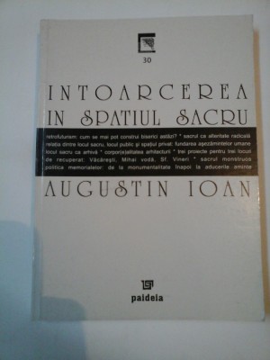 INTOARCEREA IN SPATIUL SACRU - Augustin Ioan foto