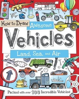 How to Draw Awesome Vehicles: Land, Sea, and Air: Packed with Over 100 Incredible Vehicles foto