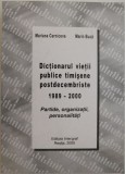 Cumpara ieftin Dictionarul vietii publice timisene postdecembriste 1989-2000. Partide, organizatii, personalitati &ndash; Mariana Cernicova, Marin Buca