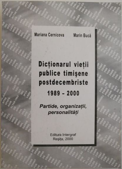 Dictionarul vietii publice timisene postdecembriste 1989-2000. Partide, organizatii, personalitati &ndash; Mariana Cernicova, Marin Buca