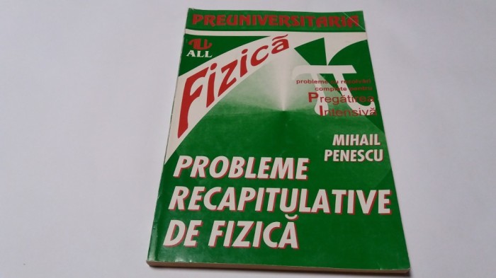 PROBLEME RECAPITULATIVE DE FIZICA - Mihail Penescu--RM4