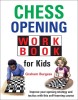 Chess Opening Workbook for Kids - Learn Chess Openings, Tactics &amp; Strategy - Chess Exercises for Beginners &amp; Advanced Players
