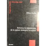 Mihai Korka - Reforma invatamantului de la optiuni strategice la actiune (Editia: 2000)