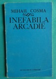 Mihail Cosma &ndash; Inefabila Arcadie ( prima editie )