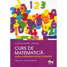 Curs de matematica pentru invatamantul primar si prescolar - costel-dobre chites