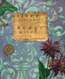 Hedgewitch: Spells, Crafts &amp; Rituals for Natural Magick