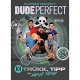 Dude Perfect - 101 tr&uuml;kk, tipp &eacute;s menő t&eacute;ny