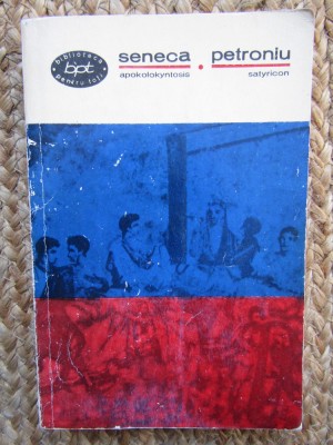 Seneca - Apokolokyntosis. Petroniu - Satyricon foto