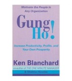 Ken Blanchard &amp; Sheldon Bowles - Gung Ho! - Increase Productivity,