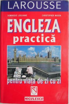 Engleza practica pentru viata de zi cu zi &amp;ndash; Dominique Lescanne, Christopher Mason foto
