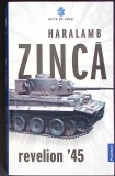 Carti REVELION '45 - Haralamb Zinca, Roman istoric, 2021, 477 pagini, Brosat, Foarte Buna