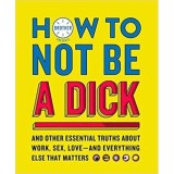 How to Not Be a Dick