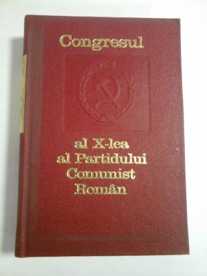 CONGRESUL AL X-lea al PARTIDULUI COMUNIST ROMAN (6-12 AUGUST 1969) foto