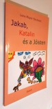 Jakab, Katalin es a Joisten - Lene Mayer-Skumanz (carte pentru copii, maghiara)