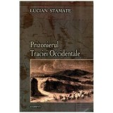 Lucian Stamate - Prizonierul Traciei Occidentale - 114951