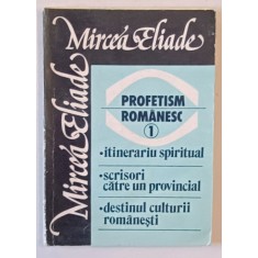 PROFETISM ROMANESC , VOLUMUL I de MIRCEA ELIADE , 1990