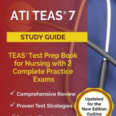 ATI TEAS 7 Study Guide: TEAS Test Prep Book for Nursing with 2 Complete Practice Exams [Updated for the New Edition Outline]