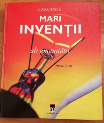 MARI INVENTII ALE UMANITATII-MICHEL RIVAL foto