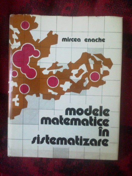 a2a MODELE MATEMATICE IN SISTEMATIZARE - MIRCEA ENACHE