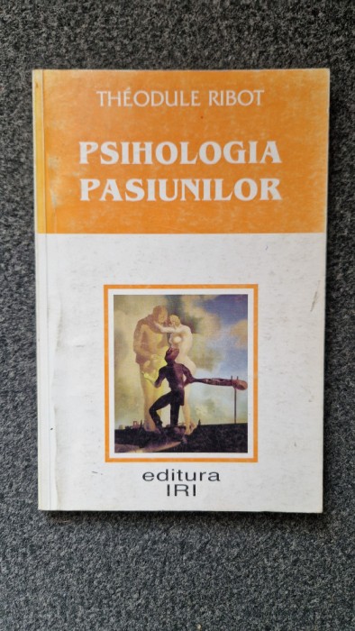 PSIHOLOGIA PASIUNILOR - Theodule Ribot