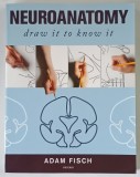 NEUROANATOMY , DRAW IT TO KNOW IT by ADAM FISCH , 2009