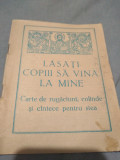 LASATI COPIII SA VINA LA MINE CARTE DE RUGACIUNI,COLINDE SI CANTECE COPII