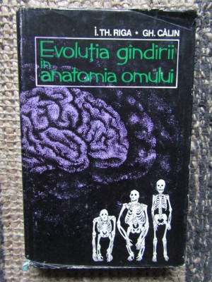 EVOLUTIA GANDIRII IN ANATOMIA OMULUI de I.TH.RIGA si GH.CALIN foto
