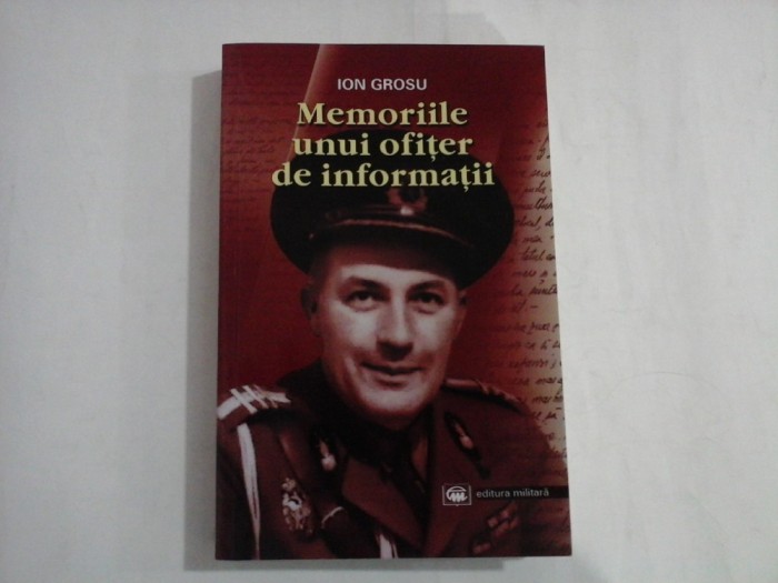 MEMORIILE UNUI OFITER DE INFORMATII - ION GROSU