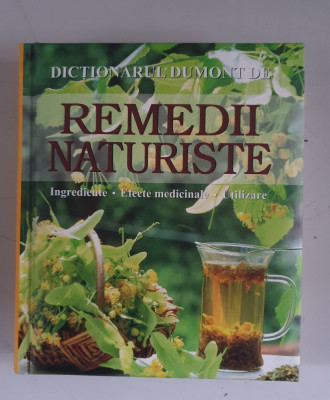 Anne Iburg - Dictionarul Dumont de Remedii naturiste. Ingrediente, efecte med foto