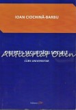 Dreptul Securitatii Sociale - Ioan Ciochina-Barbu - Editura PIM, 2013 - Autograf