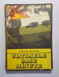 Ultimele șase minute &ndash; Aut. Alistair MacLean, Trad. Al. Brumaru și C. Badea, Ed. Univers, 1976