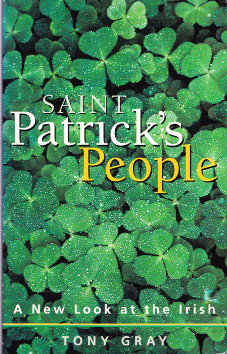 AS - TONY GRAY - SAINT PATRICK`S PEOPLE: A NEW LOOK AT THE IRISH
