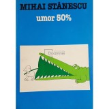 Mihai Stanescu - Umor 50%