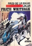 Mazo de la Roche - Jalna: Fratii Whiteoak
