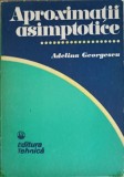 Aproximatii Asimptotice - Adelina Georgescu, Tehnica 1989, Matematica, Paperback, 174 pagini